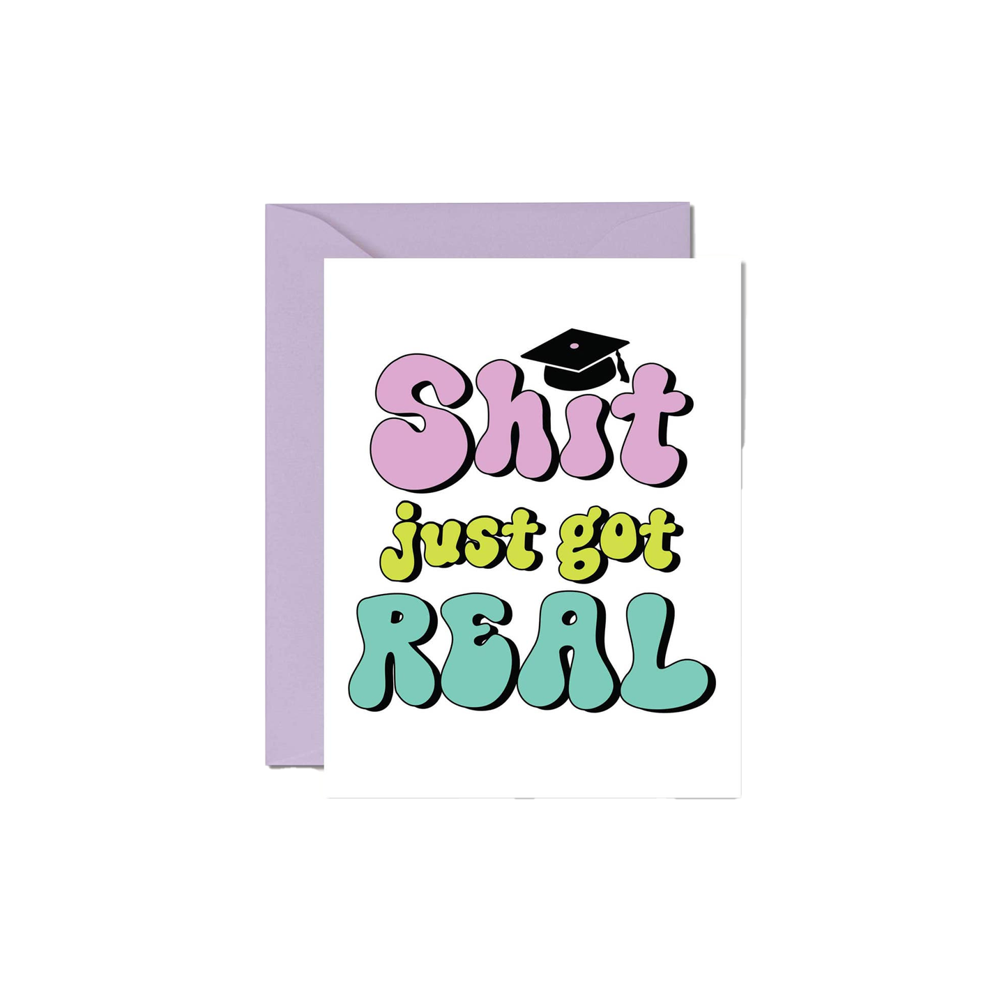 Shit Just Got Real Graduation Card