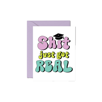Shit Just Got Real Graduation Card