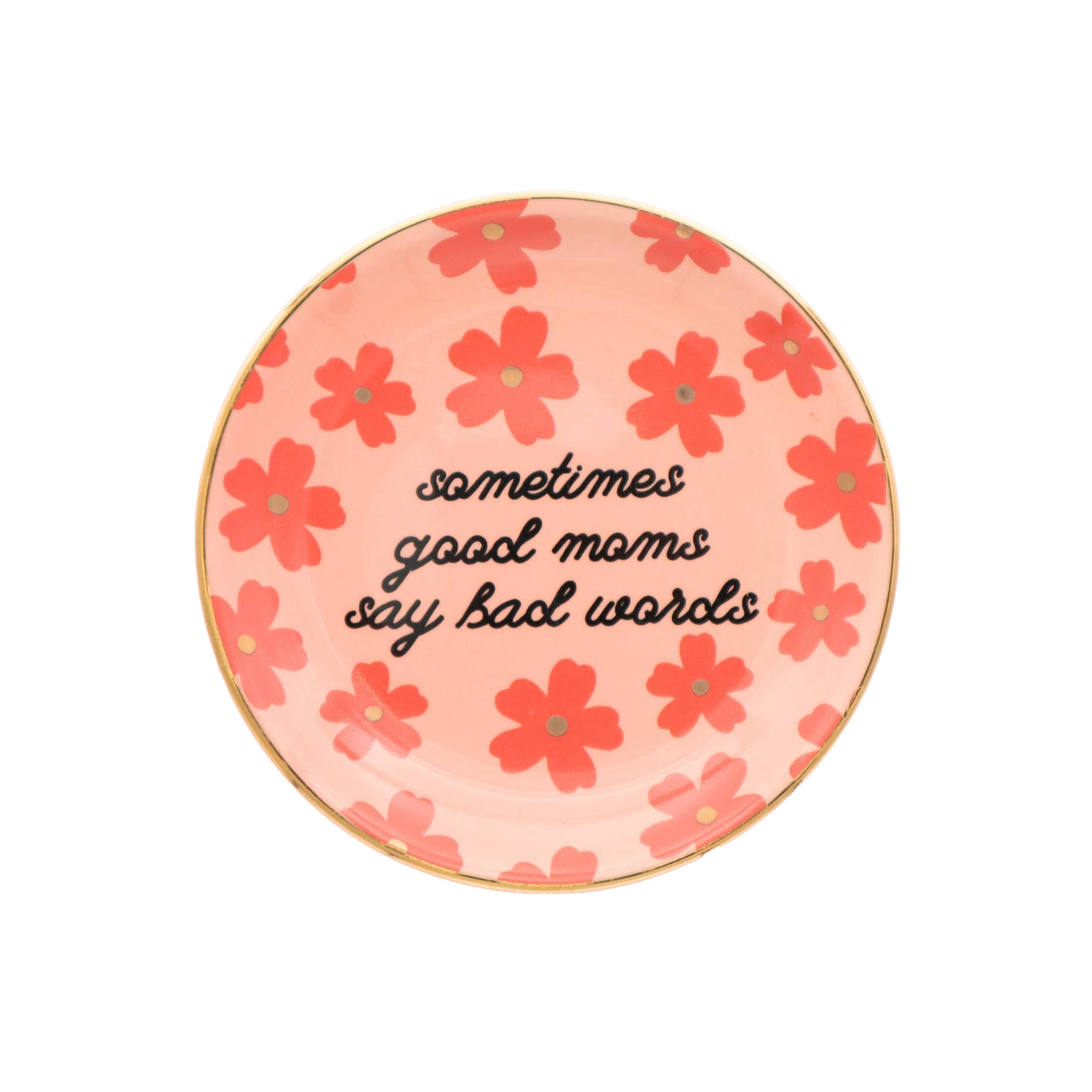 Sometimes Good Moms Floral Round Trinket Tray