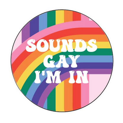 Sounds Gay I'm In Sticker