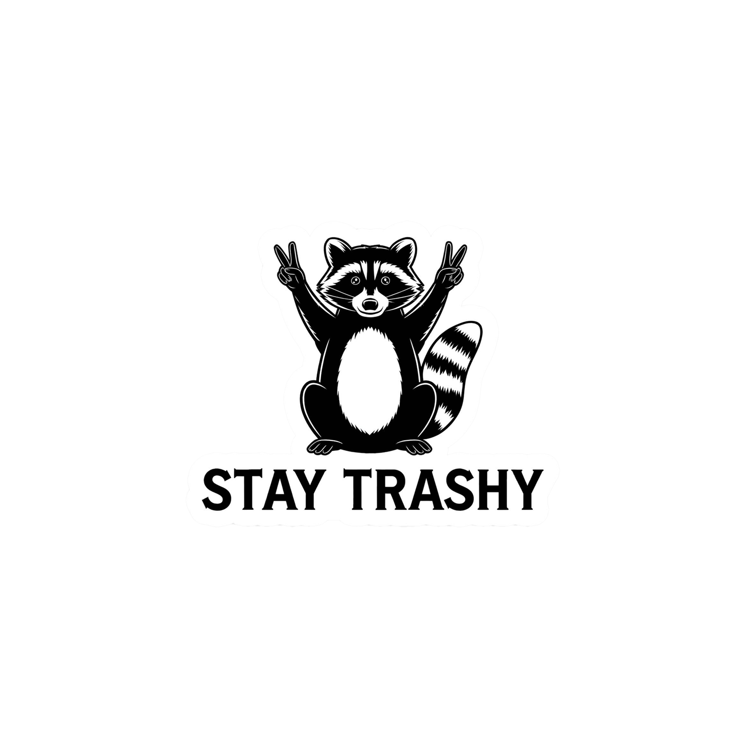 Stay Trashy Raccoon Vinyl Waterproof Sticker