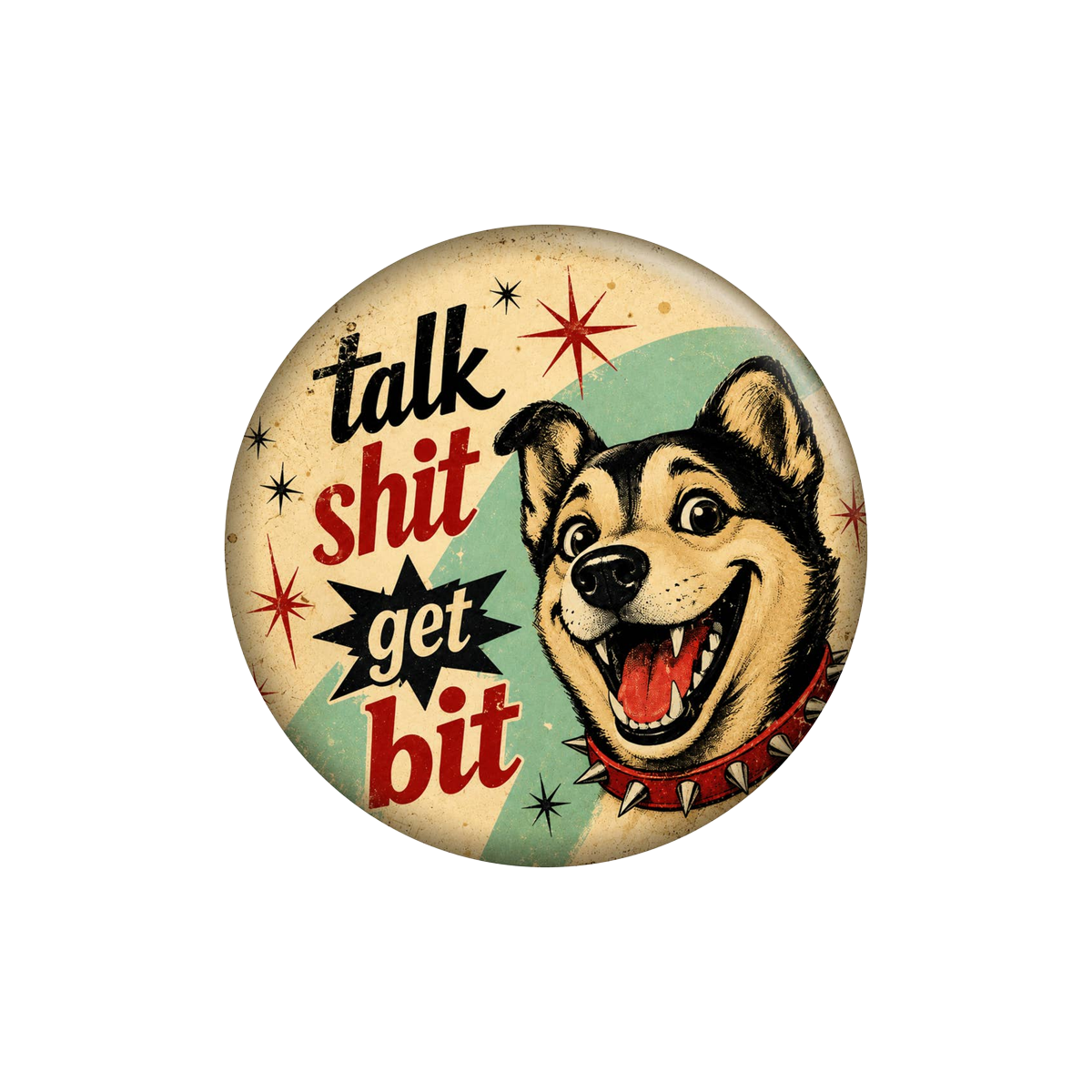 Talk Shit Get Bit Button