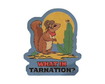 What In Tarnation Sticker