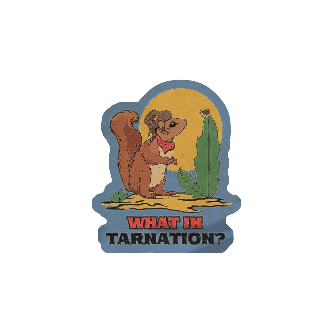 What in Tarnation Sticker