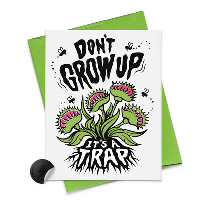 Don't Grow Up, It's A Trap Venus Fly Trap Birthday Card