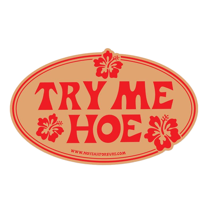 Try Me Hoe Bumper Sticker