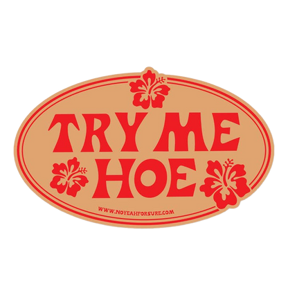 Try Me Hoe Bumper Sticker