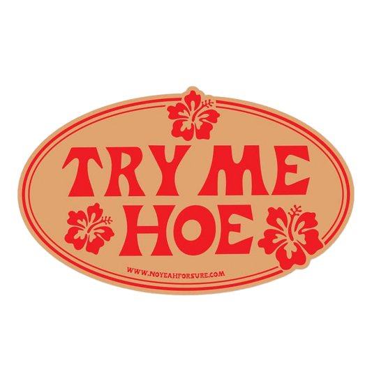 Try Me Hoe Bumper Sticker