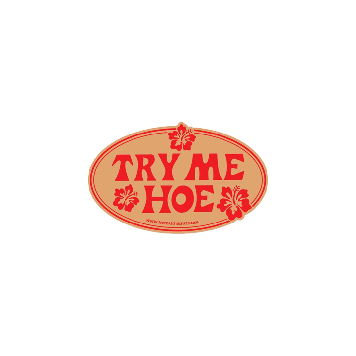Try Me Hoe Bumper Sticker
