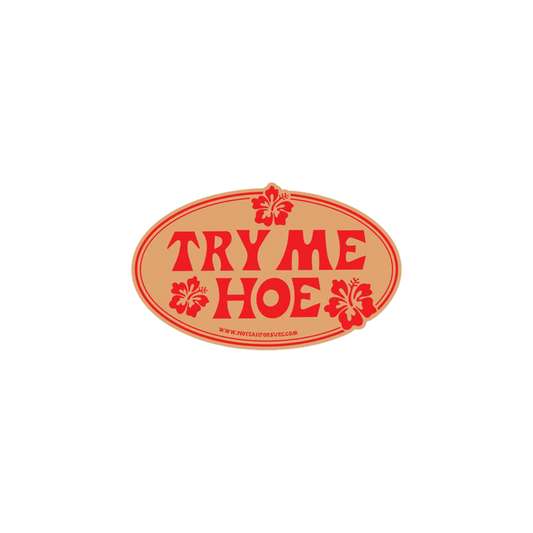 Try Me Hoe Bumper Sticker