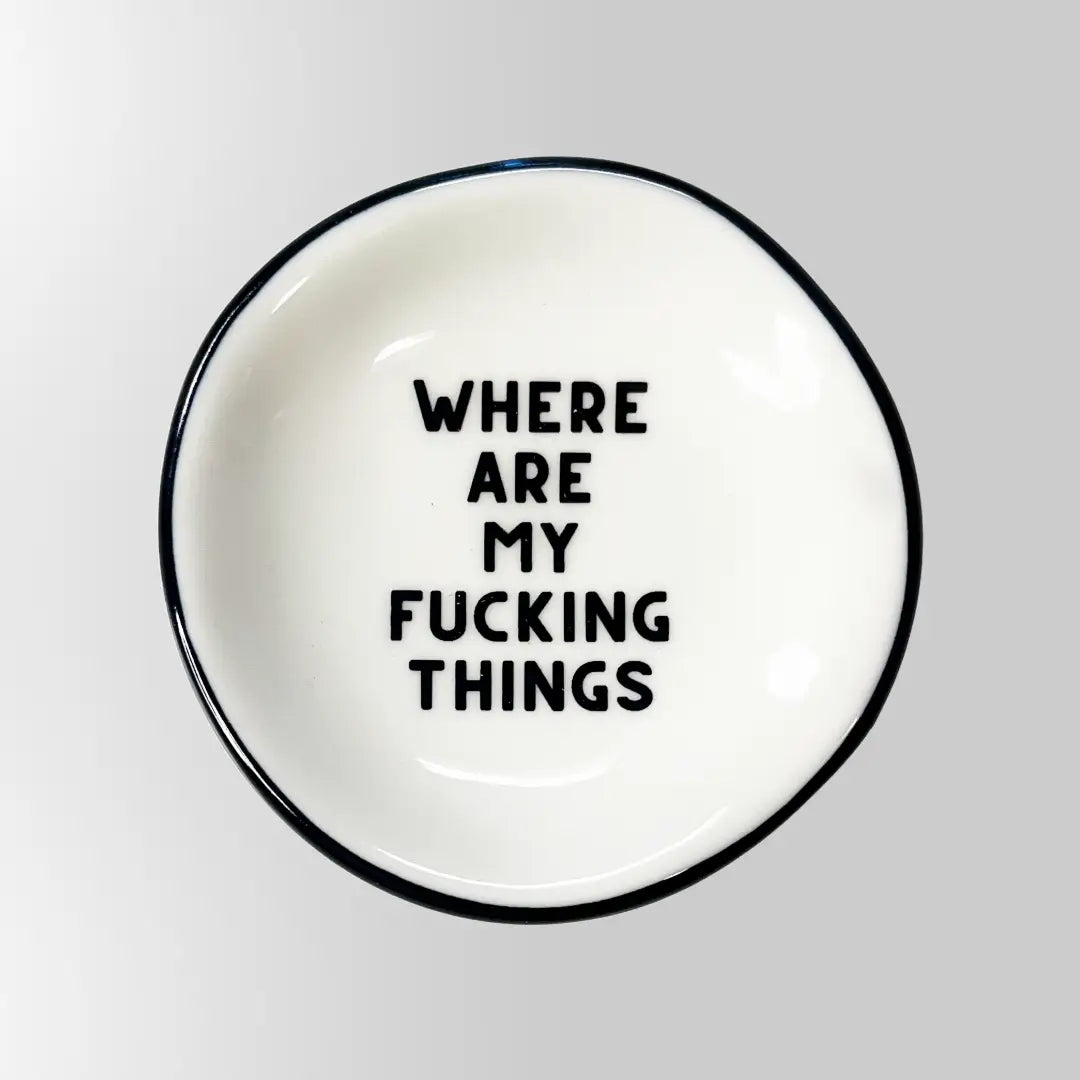 Where Are My Fucking Things Trinket Dish