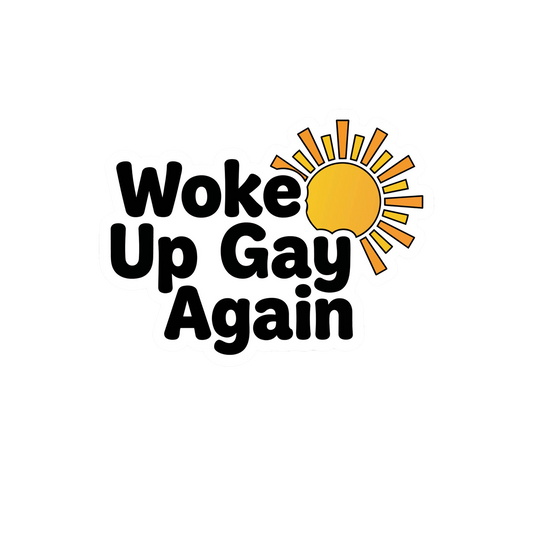 Woke Up Gay Again Sticker