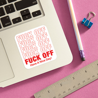 Fuck off Have a Nice Day Sticker