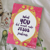 what you did would make jesus jealous thank you card