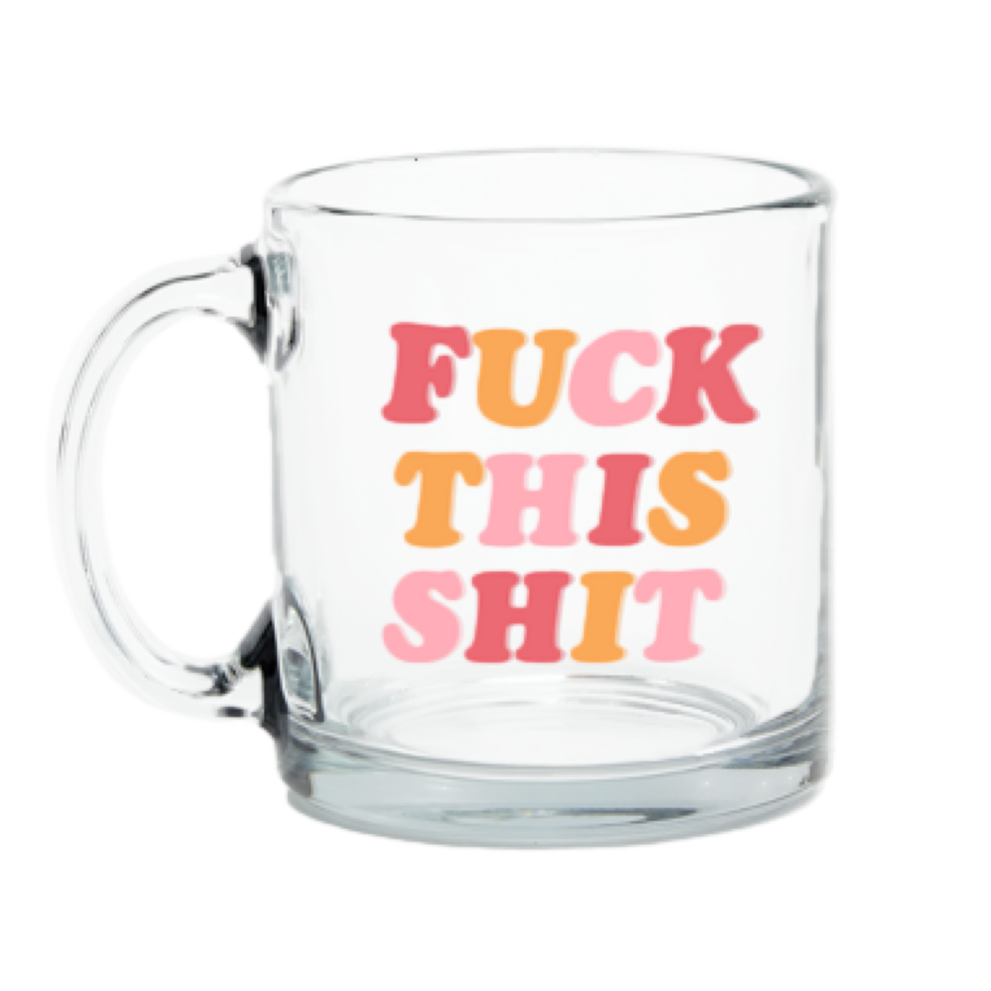 fuck this shit glass mug
