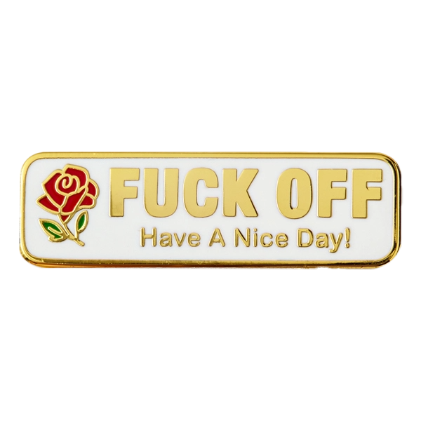 Fuck Off Have a Nice Day Pin