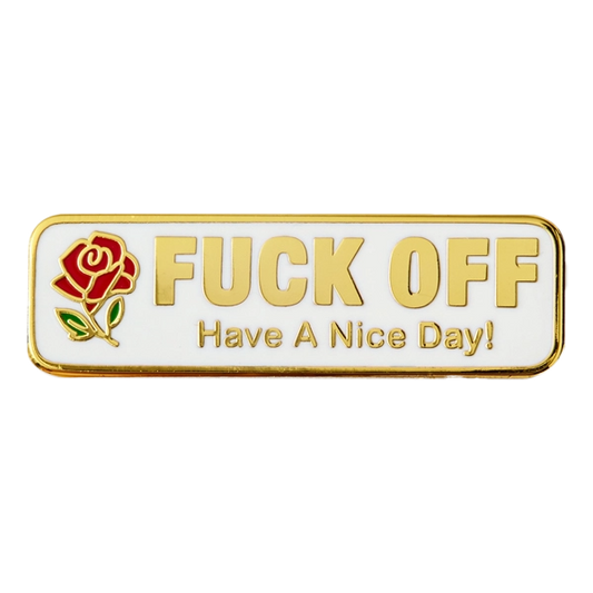 Fuck Off Have a Nice Day Pin