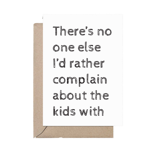 Complain About The Kids Anniversary Card
