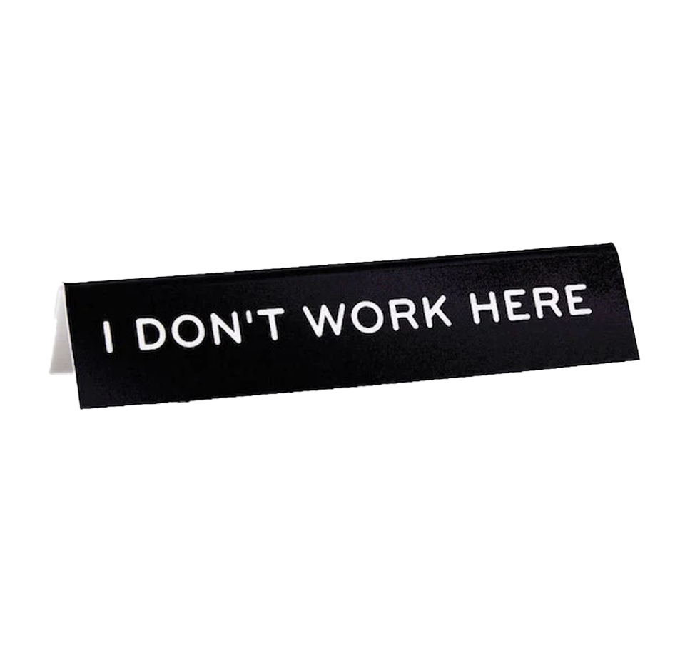 I Don't Work Here Desk Sign