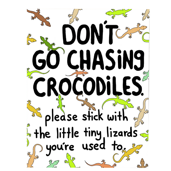 Don't Go Chasing Crocodiles, funny card